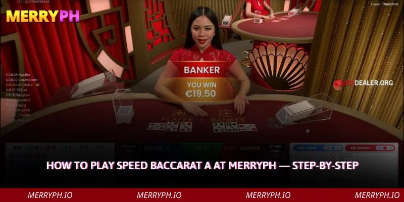 How to Play Speed Baccarat A at MERRYPH Step-by-Step
