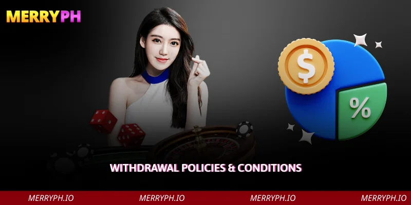 Withdrawal Policies & Conditions